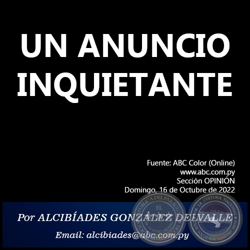 UN ANUNCIO INQUIETANTE - Por ALCIBÍADES GONZÁLEZ DELVALLE - Domingo, 16 de Octubre de 2022